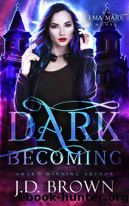Dark Becoming: A Vampire Urban Fantasy (An Ema Marx Novel Book 3) by J.D. Brown