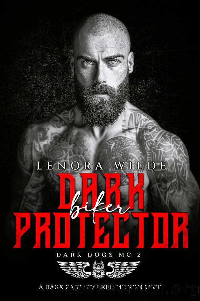 Dark Biker Protector: A dark past Stalker MC Romance (Dark Dogs MC Book 2) by Lenora Wilde