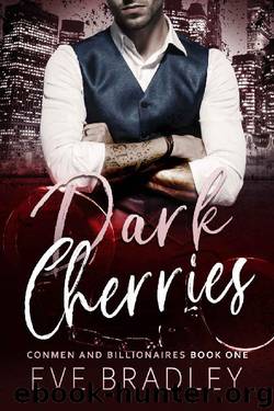 Dark Cherries: A Billionaire Suspense Romance (Conmen and Billionaires Book 1) by Eve Bradley