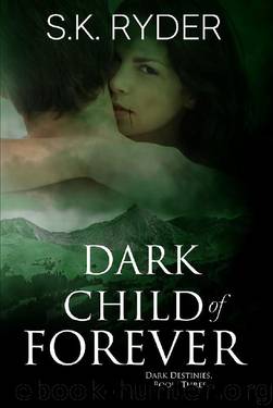Dark Child of Forever (Dark Destinies Book 3) by S.K. Ryder