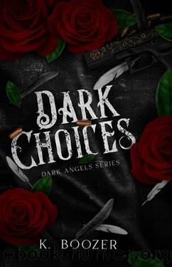 Dark Choices (Dark Angels Book 1) by K. Boozer