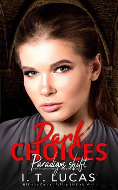 Dark Choices: Paradigm Shift (The Children Of The Gods Paranormal Romance Series Book 42) by I. T. Lucas