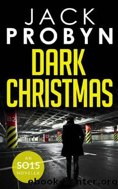 Dark Christmas: A captivating terrorism thriller novella (DC Jake Tanner SO15 Files Series Book 2) by Jack Probyn