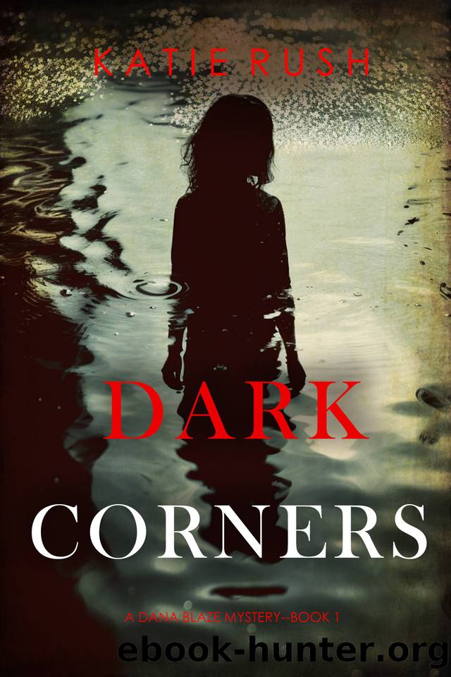 Dark Corners (A Dana Blaze FBI Suspense ThrillerâBook 1) by Katie Rush