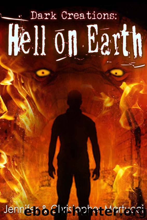 Dark Creations: Hell on Earth (Part 5) by Martucci Jennifer & Martucci Christopher