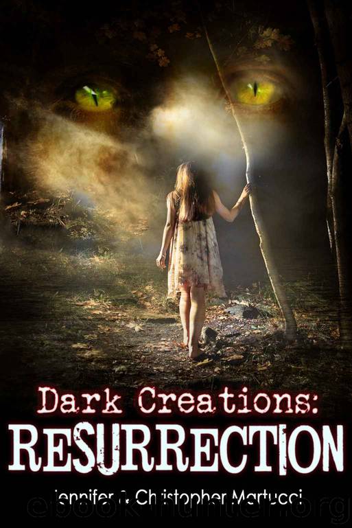 Dark Creations: Resurrection (Part 3) by Martucci Jennifer & Martucci Christopher