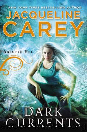 Dark Currents: Agent Of Hel by Jacqueline Carey