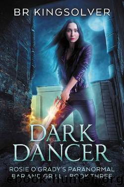 Dark Dancer (Rosie O'Grady's Paranormal Bar and Grill Book 3) by BR Kingsolver
