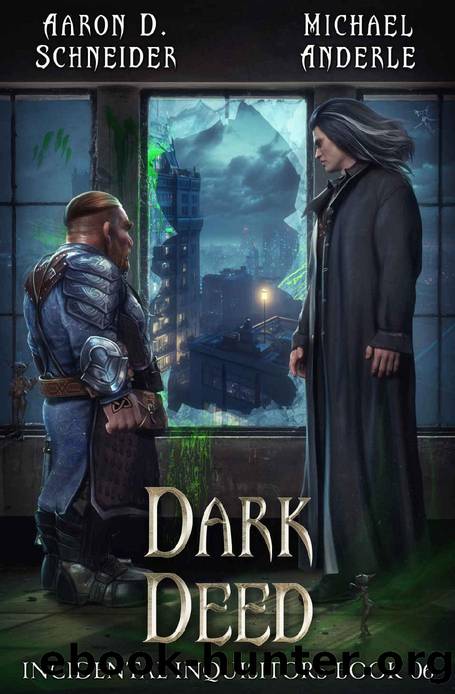 Dark Deed (Incidental Inquisitors Book 6) by Aaron D. Schneider & Michael Anderle