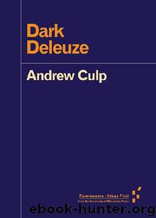 Dark Deleuze (Forerunners: Ideas First) by Andrew Culp