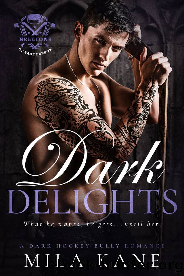 Dark Delights: A Dark Hockey Bully Romance (Hellions of Hade Harbor Book 2) by Mila Kane