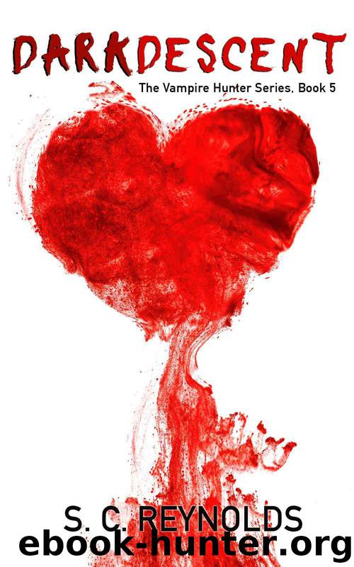 Dark Descent (Vampire Hunter Book 5) by Reynolds S.C