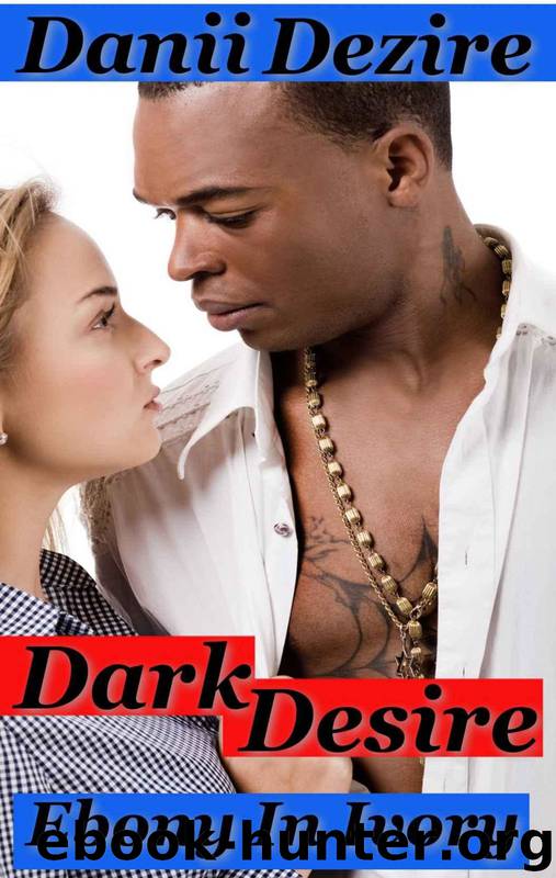 Dark Desire (BBW Interracial Taboo Seduction) by Danii Dezire