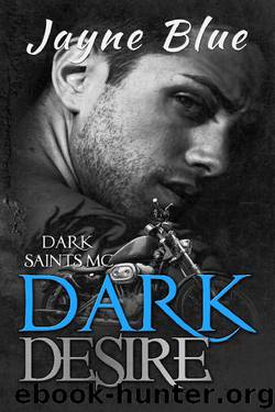 Dark Desire (Dark Saints MC Book 5) by Jayne Blue