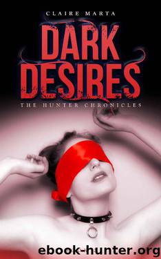 Dark Desires (The Hunter Chronicles Book 2) by Claire Marta