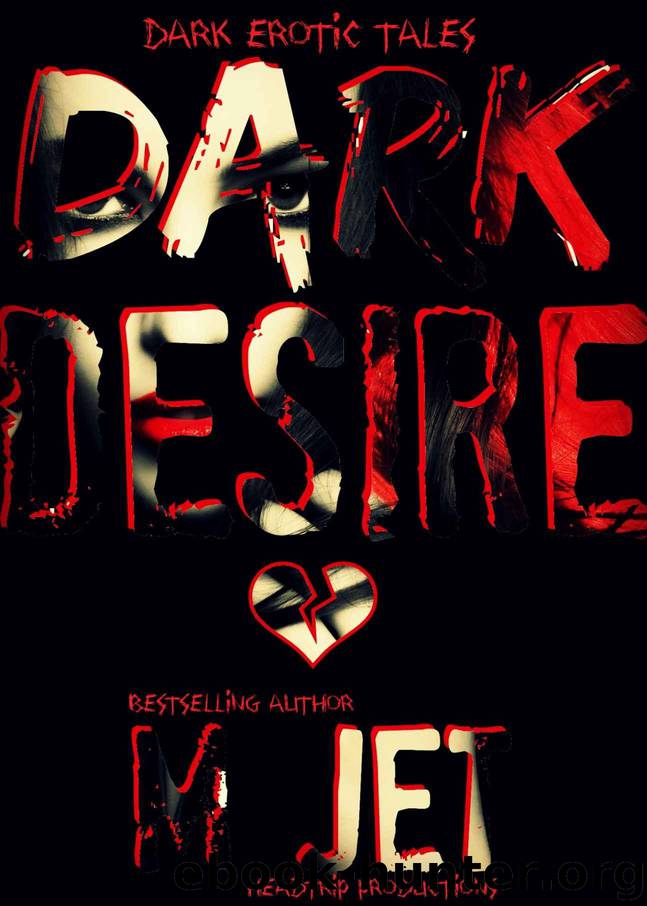 Dark Desires: Dark Erotic Tales by Jet M