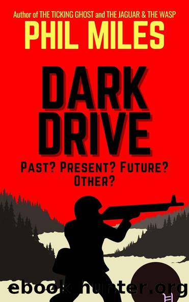 Dark Drive: An alternate history time travel thriller by Phil Miles