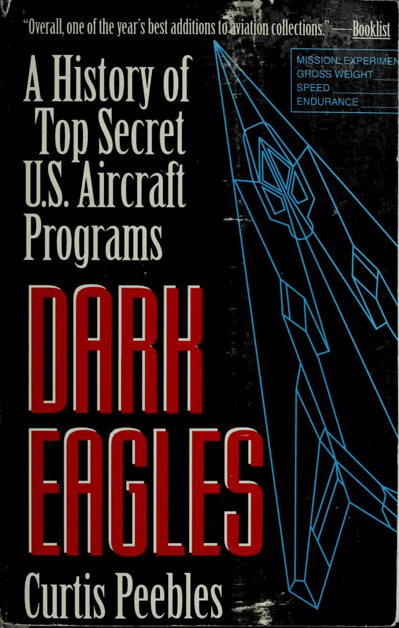 Dark Eagles: A History of Top Secret U.S. Aircraft Programs by Unknow