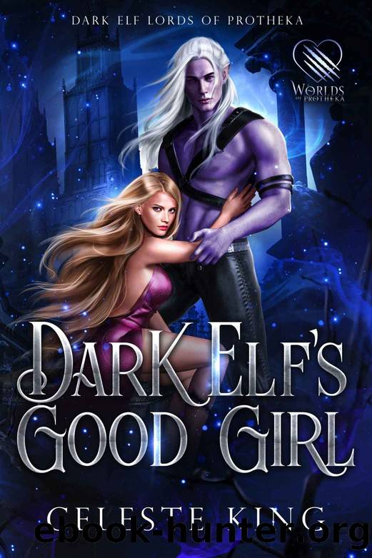 Dark Elf's Good Girl: A Dark Fantasy Romance by Celeste King