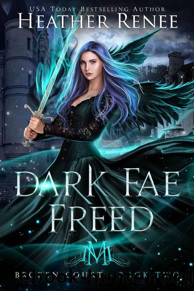 Dark Fae Freed (Broken Court Book 2) by Heather Renee