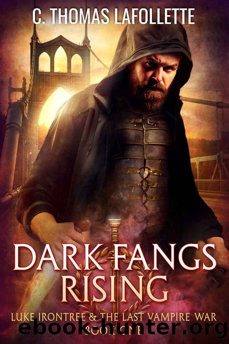 Dark Fangs Rising: An Action-Packed Vampire Hunter Urban Fantasy with Found Family (Luke Irontree & The Last Vampire War Book 1) by C. Thomas Lafollette