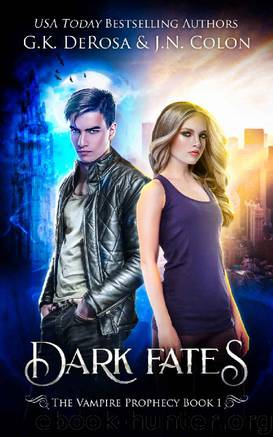 Dark Fates: The Vampire Prophecy Book 1 by G.K. DeRosa & J.N. Colon