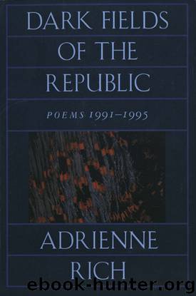 Dark Fields of the Republic by Adrienne Rich