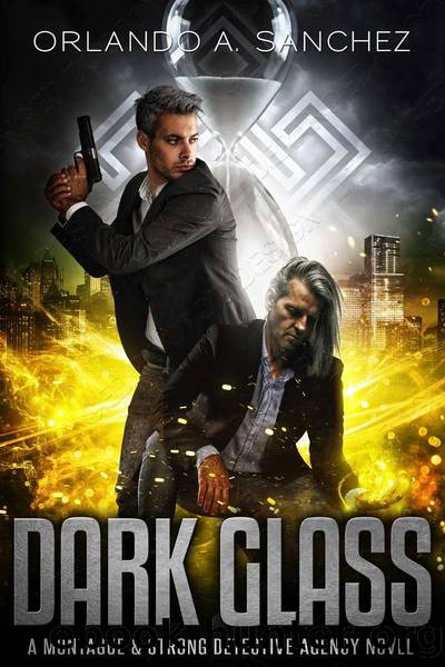 Dark Glass: A Montague and Strong Detective Agency Novel by Sanchez Orlando A