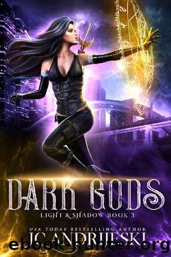 Dark Gods: An Enemies to Lovers Urban Fantasy with Demons, Portals, Witches, Renegade Gods, & Other Assorted Beasties (Light & Shadow Book 3) by JC Andrijeski