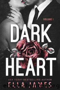 Dark Heart Volume 1_A Star-Crossed Mafia Romance by Ella James