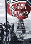 Dark Heart of Hitler's Europe: Nazi Rule in Poland Under the General Government by Martin Winstone