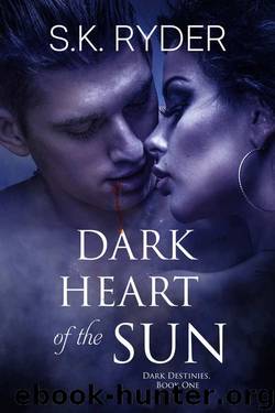 Dark Heart of the Sun (Dark Destinies Book 1) by S.K. Ryder