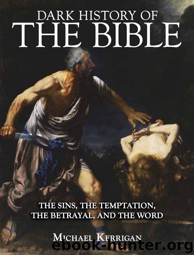 Dark History of the Bible: The Sins, the Temptation, the Betrayal and the Word (Dark Histories) by Kerrigan Michael