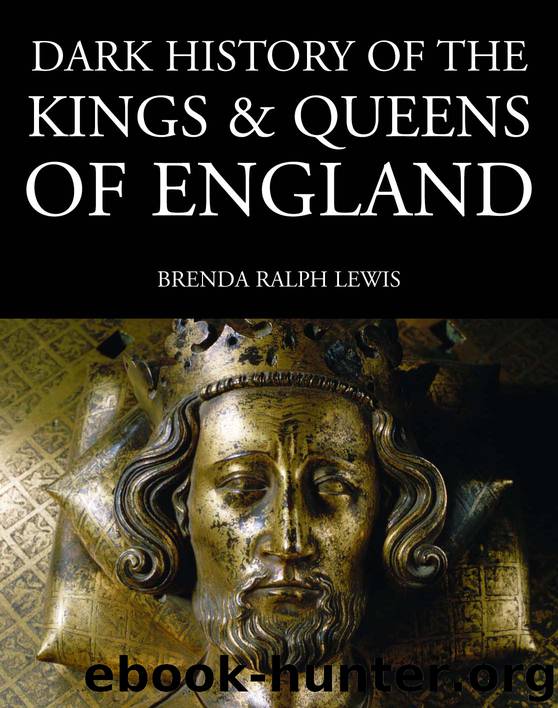 Dark History of the Kings & Queens of England by Brenda Ralph Lewis