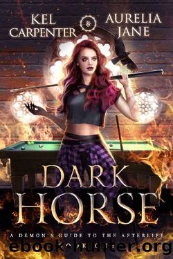 Dark Horse (A Demon's Guide to the Afterlife Book 1) by Kel Carpenter & Aurelia Jane