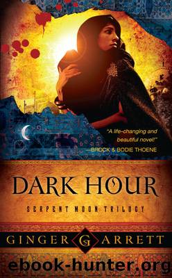 Dark Hour: Serpent Moon Trilogy by Ginger Garrett