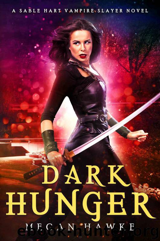 Dark Hunger (A Sable Hart Vampire Slayer Novel Book 2) by Megan Hawke