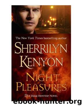 Dark Hunter 01- Night Pleasures by Sherrilyn Kenyon