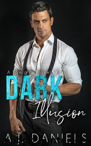 Dark Illusion (Famiglia Book 3) by Daniels A.J