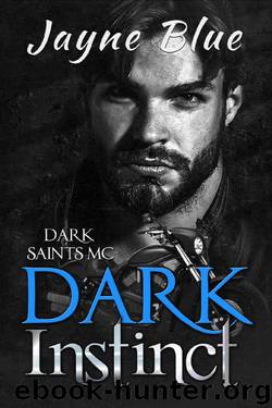 Dark Instinct (Dark Saints MC Book 6) by Jayne Blue
