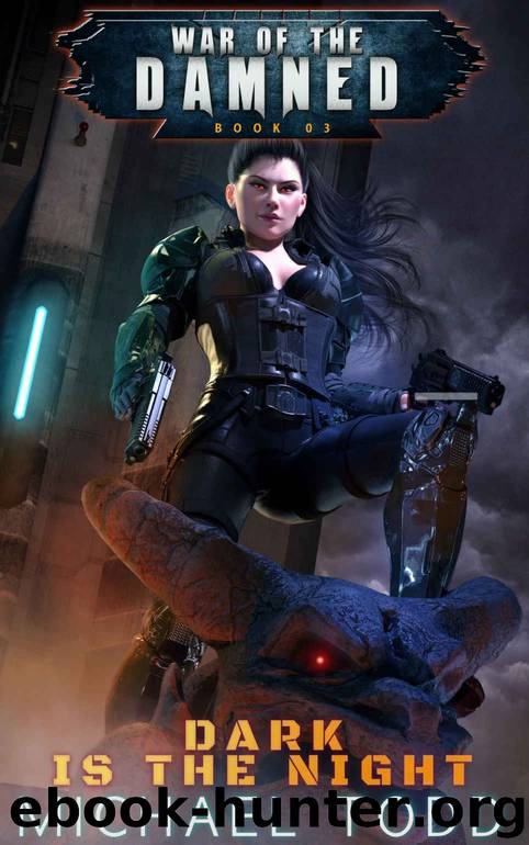 Dark Is The Night: A Supernatural Action Adventure Opera (War of the Damned Book 3) by Michael Todd & Michael Anderle & Laurie Starkey