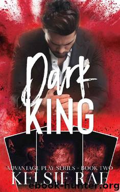 Dark King (Advantage Play Book 2) by Kelsie Rae