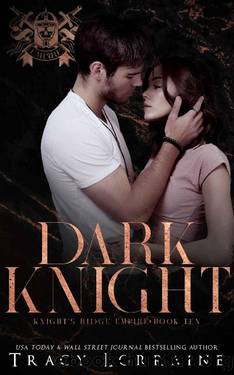 Dark Knight: A Dark Mafia, High School Romance (Knight's Ridge Empire: Dark Trilogy Book 1) by Tracy Lorraine