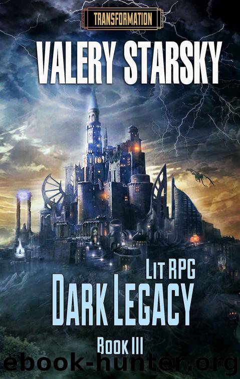Dark Legacy [Transformation. Book III] LitRPG series by Valery Starsky