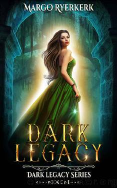 Dark Legacy: A YA Urban Fantasy Novel: Dark Legacy Series Book 1 by Margo Ryerkerk