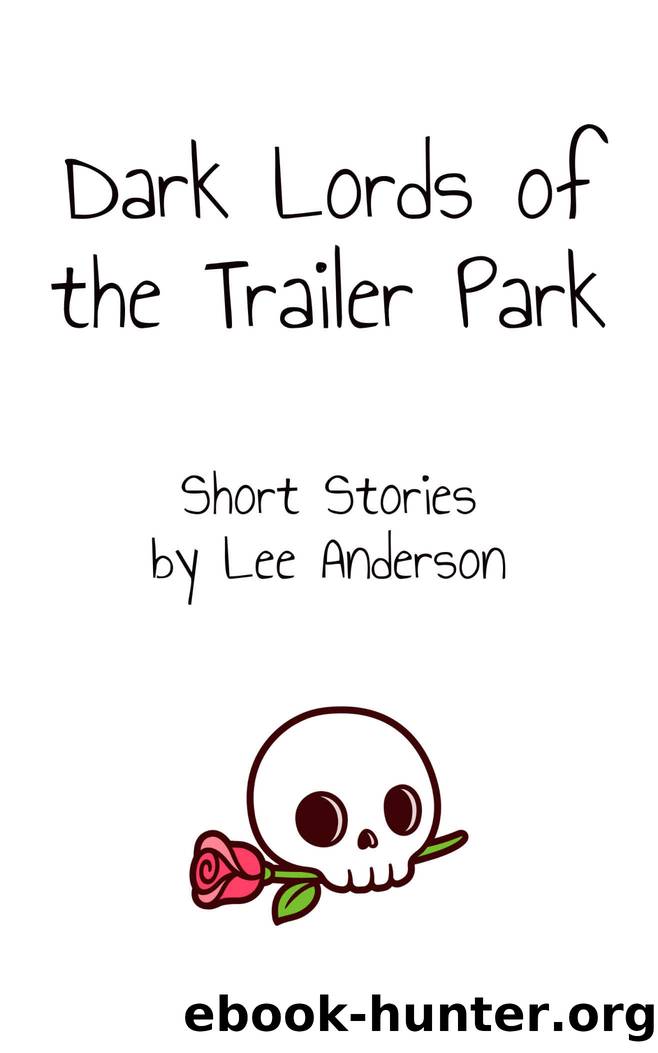 Dark Lords of the Trailer Park: Short Stories from the Edge by Lee Anderson