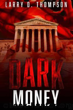 Dark Money by Larry D. Thompson