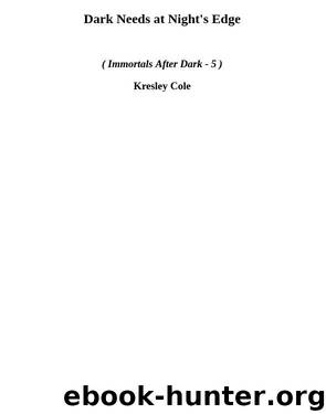 Dark Needs at Night's Edge (iad-5) by Kresley Cole