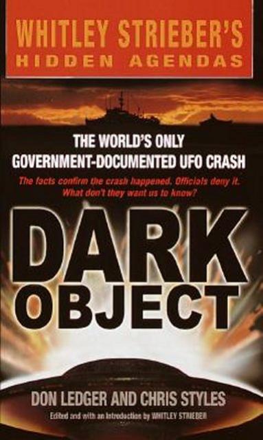 Dark Object, The World's Only Government-Documented UFO Crash by Don Ledger Chris Styles