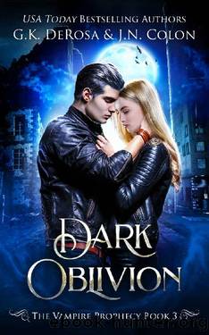 Dark Oblivion: The Vampire Prophecy Book 3 by G.K. DeRosa & J.N. Colon